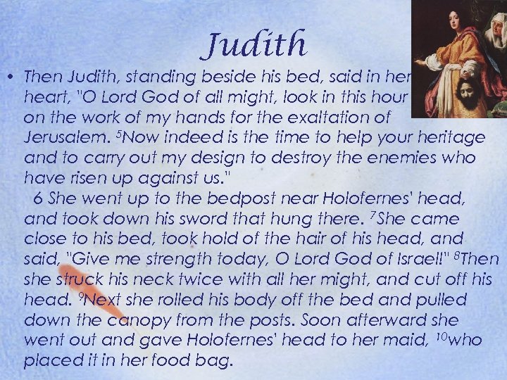 Judith • Then Judith, standing beside his bed, said in her heart, 