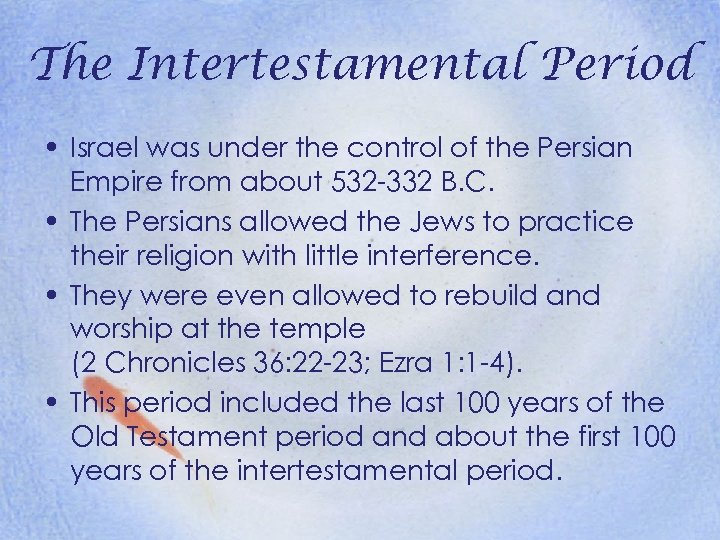 The Intertestamental Period • Israel was under the control of the Persian Empire from