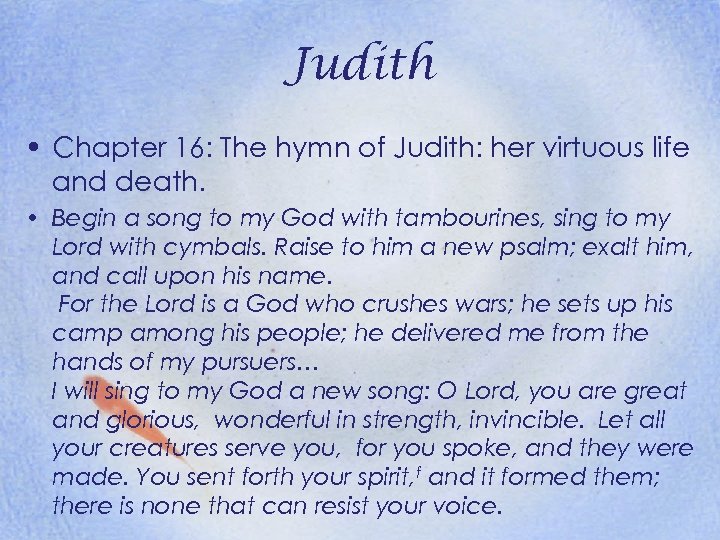 Judith • Chapter 16: The hymn of Judith: her virtuous life and death. •