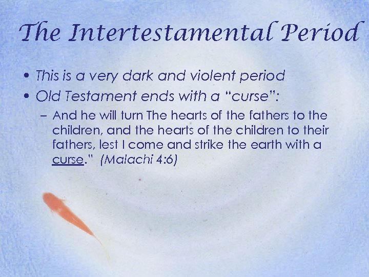 The Intertestamental Period • This is a very dark and violent period • Old