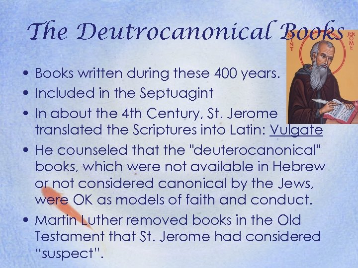 The Deutrocanonical Books • Books written during these 400 years. • Included in the