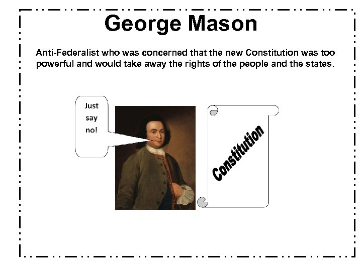 George Mason Anti-Federalist who was concerned that the new Constitution was too powerful and