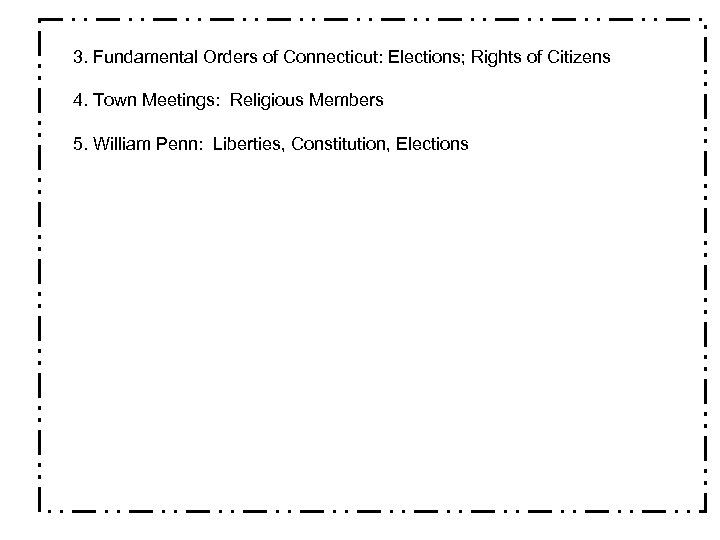 3. Fundamental Orders of Connecticut: Elections; Rights of Citizens 4. Town Meetings: Religious Members