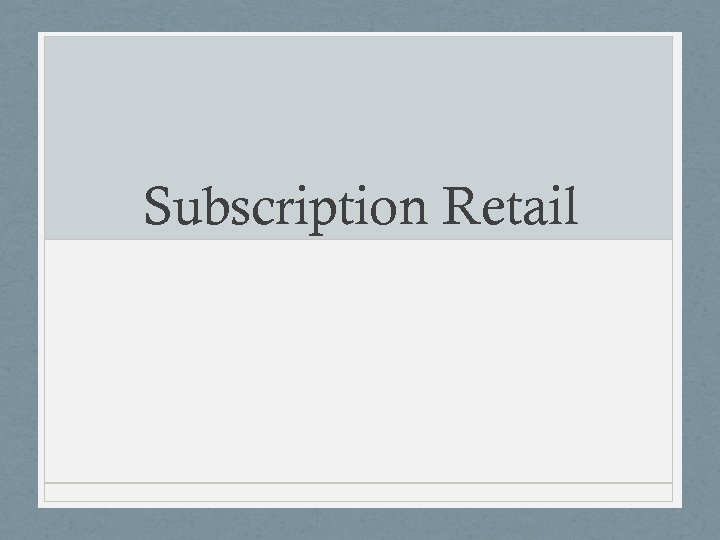 Subscription Retail 