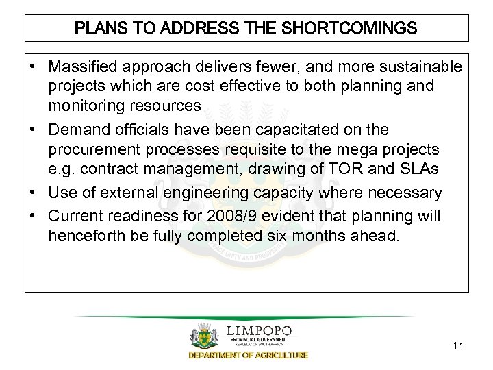 PLANS TO ADDRESS THE SHORTCOMINGS • Massified approach delivers fewer, and more sustainable projects