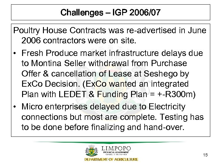 Challenges – IGP 2006/07 Poultry House Contracts was re-advertised in June 2006 contractors were