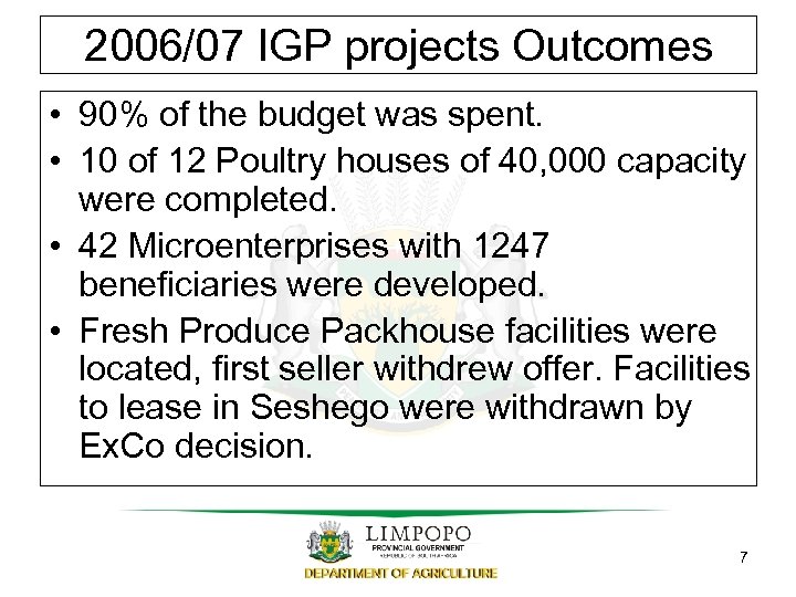 2006/07 IGP projects Outcomes • 90% of the budget was spent. • 10 of