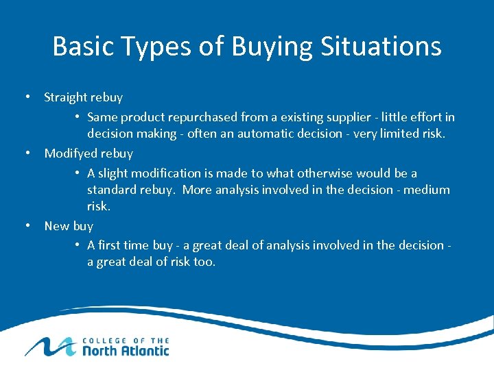 Basic Types of Buying Situations • Straight rebuy • Same product repurchased from a