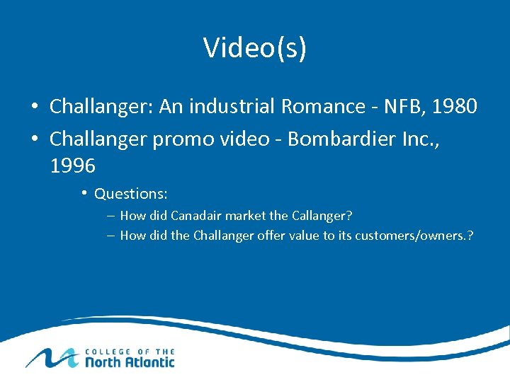 Video(s) • Challanger: An industrial Romance - NFB, 1980 • Challanger promo video -