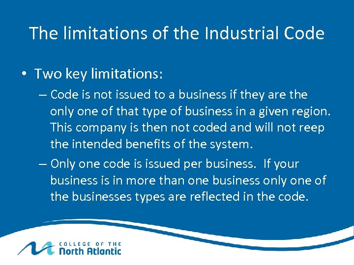 The limitations of the Industrial Code • Two key limitations: – Code is not