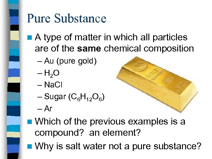 Pure Substance n A type of matter in which all particles are of the