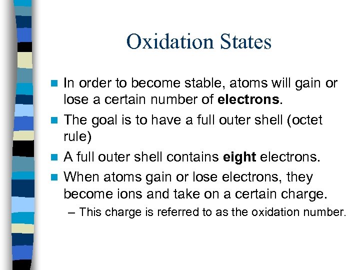 Oxidation States In order to become stable, atoms will gain or lose a certain