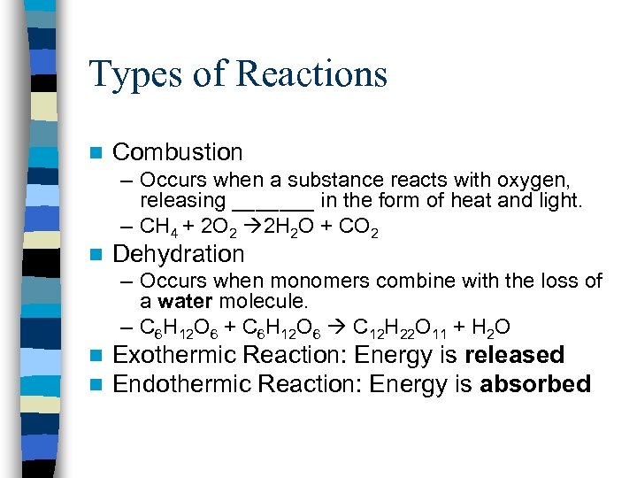 Types of Reactions n Combustion – Occurs when a substance reacts with oxygen, releasing