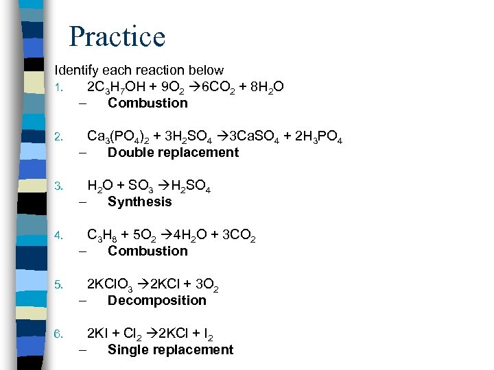 Practice Identify each reaction below 1. 2 C 3 H 7 OH + 9