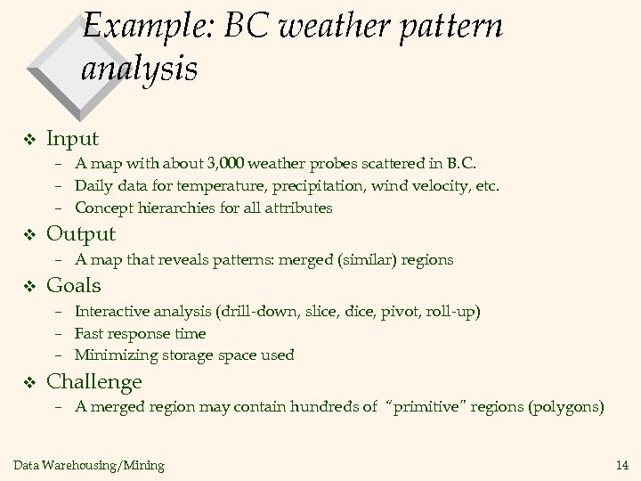 Example: BC weather pattern analysis v Input – A map with about 3, 000