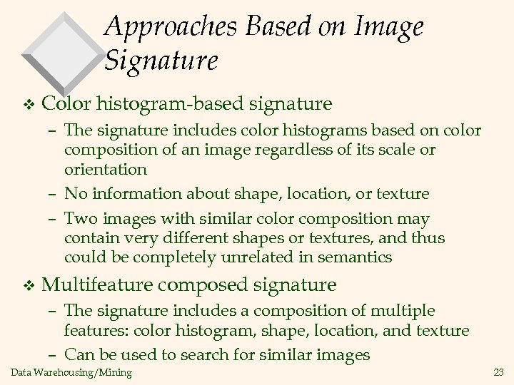 Approaches Based on Image Signature v Color histogram-based signature – The signature includes color