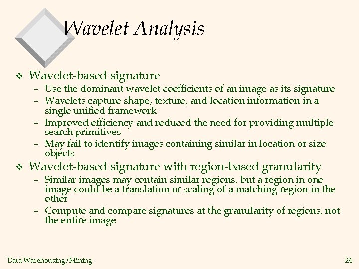 Wavelet Analysis v Wavelet-based signature – Use the dominant wavelet coefficients of an image