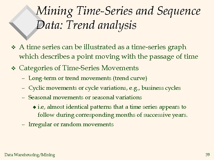 Mining Time-Series and Sequence Data: Trend analysis v A time series can be illustrated