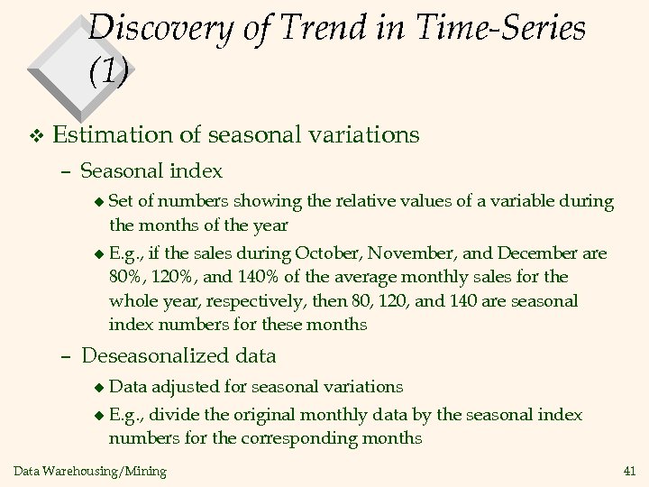 Discovery of Trend in Time-Series (1) v Estimation of seasonal variations – Seasonal index