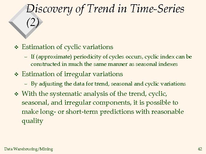 Discovery of Trend in Time-Series (2) v Estimation of cyclic variations – If (approximate)