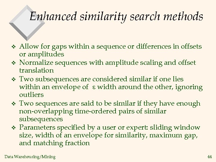 Enhanced similarity search methods v v v Allow for gaps within a sequence or