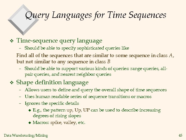 Query Languages for Time Sequences v Time-sequence query language – Should be able to