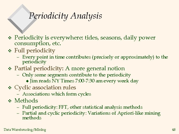 Periodicity Analysis v v Periodicity is everywhere: tides, seasons, daily power consumption, etc. Full