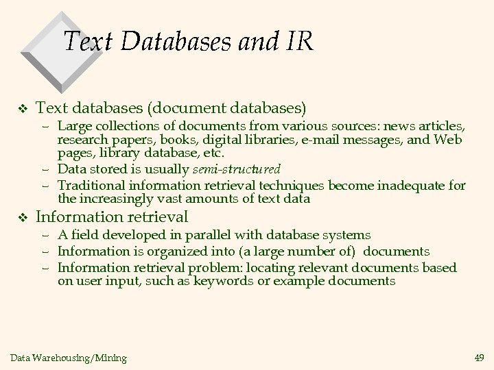 Text Databases and IR v Text databases (document databases) – Large collections of documents