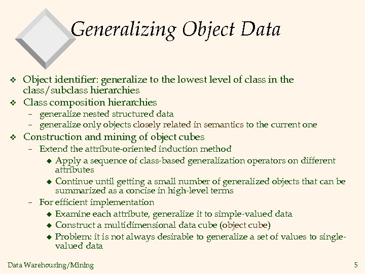 Generalizing Object Data v v Object identifier: generalize to the lowest level of class