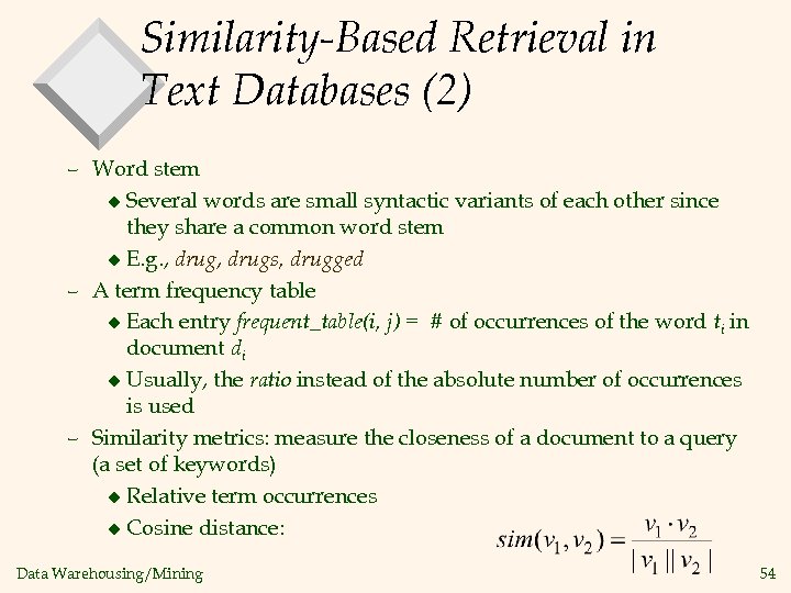 Similarity-Based Retrieval in Text Databases (2) – Word stem u Several words are small