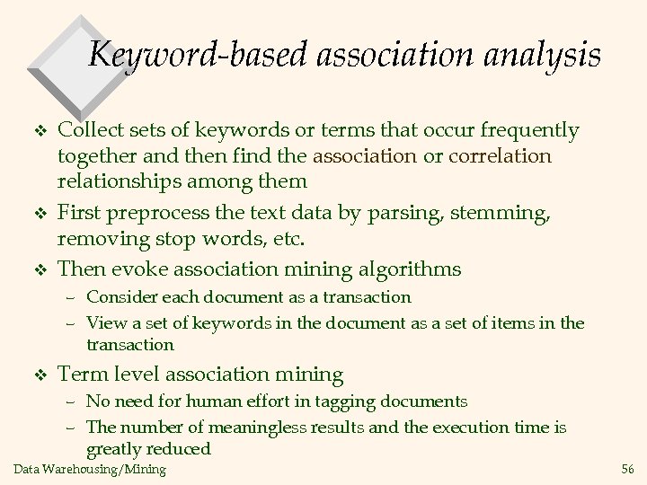 Keyword-based association analysis v v v Collect sets of keywords or terms that occur