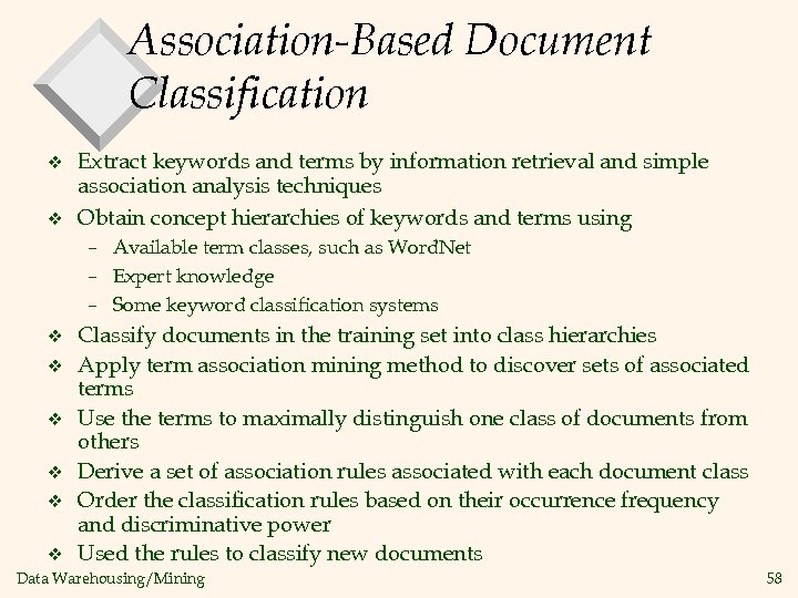 Association-Based Document Classification v v Extract keywords and terms by information retrieval and simple