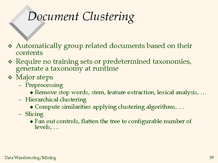 Document Clustering v v v Automatically group related documents based on their contents Require