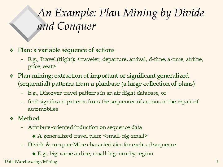 An Example: Plan Mining by Divide and Conquer v Plan: a variable sequence of