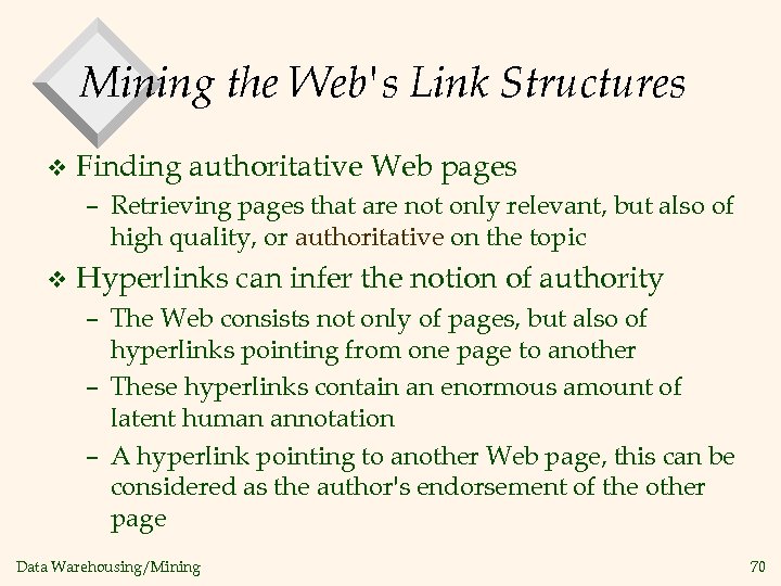 Mining the Web's Link Structures v Finding authoritative Web pages – Retrieving pages that