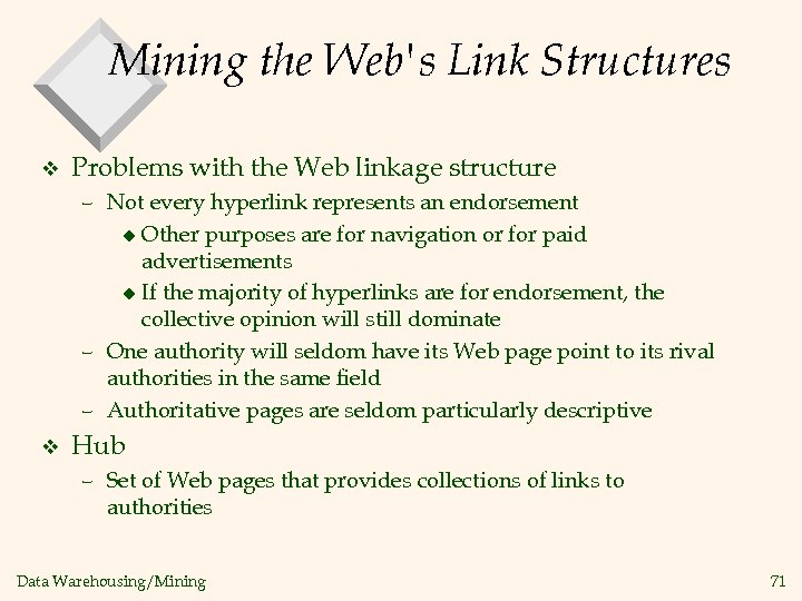 Mining the Web's Link Structures v Problems with the Web linkage structure – Not