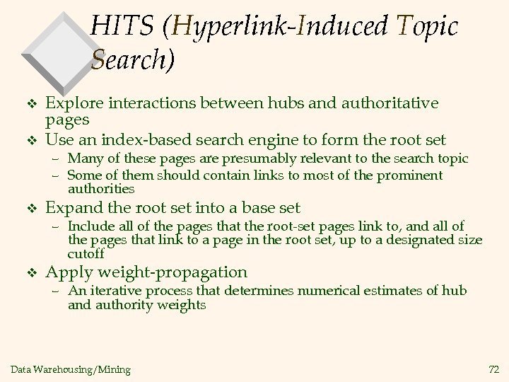 HITS (Hyperlink-Induced Topic Search) v v Explore interactions between hubs and authoritative pages Use