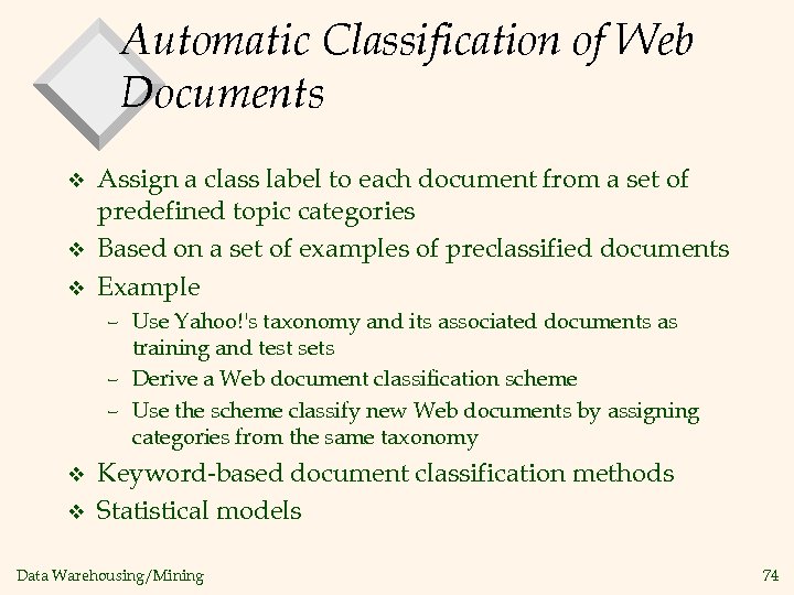 Automatic Classification of Web Documents v v v Assign a class label to each