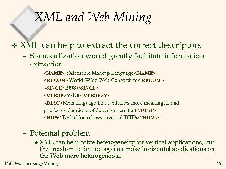 XML and Web Mining v XML can help to extract the correct descriptors –