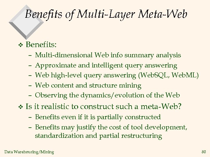 Benefits of Multi-Layer Meta-Web v Benefits: – – – v Multi-dimensional Web info summary