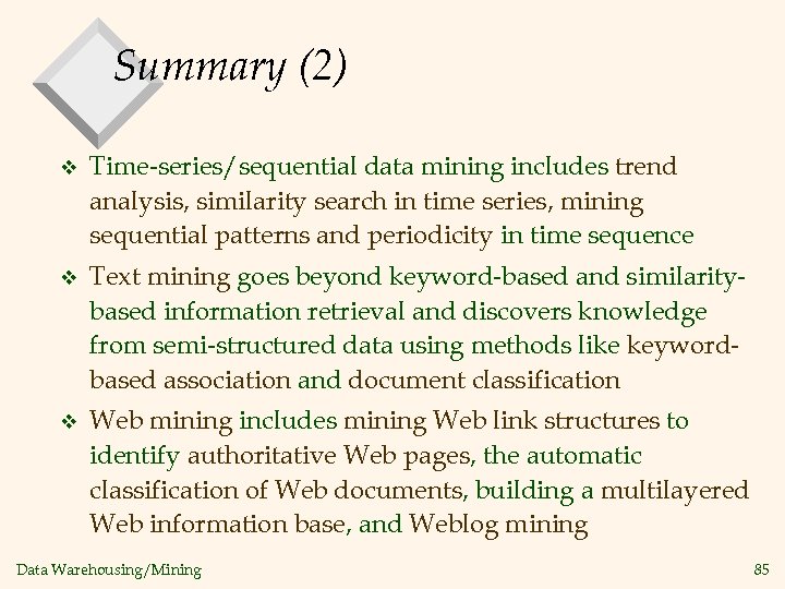 Summary (2) v Time-series/sequential data mining includes trend analysis, similarity search in time series,