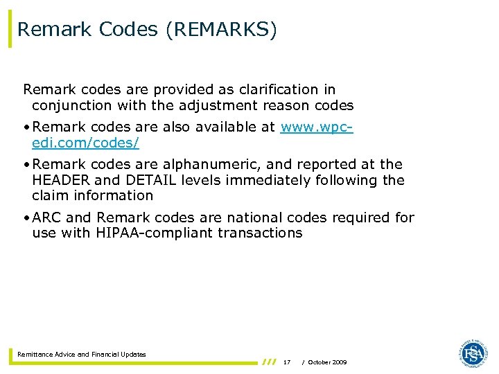 Remark Codes (REMARKS) Remark codes are provided as clarification in conjunction with the adjustment