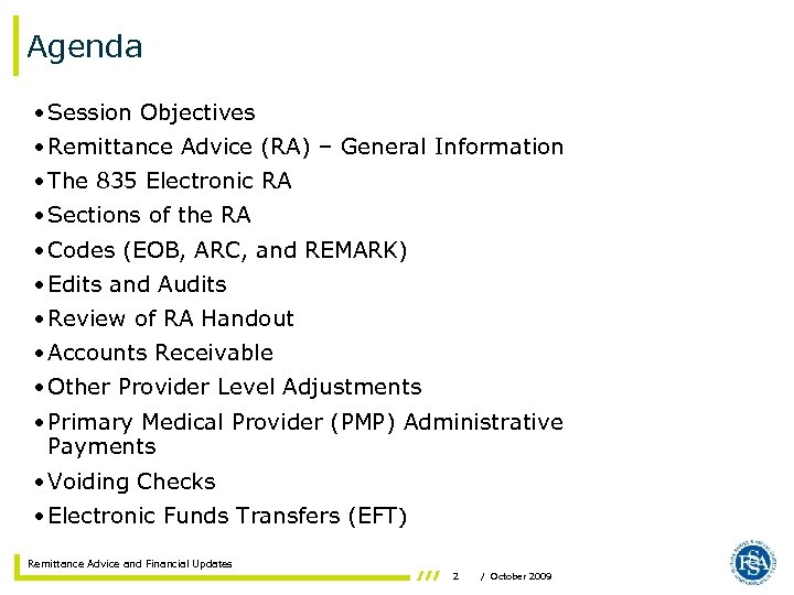 Agenda • Session Objectives • Remittance Advice (RA) – General Information • The 835