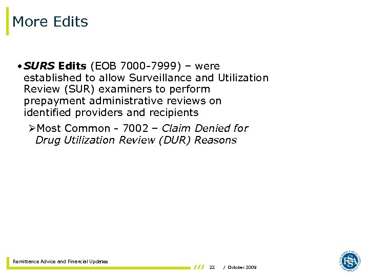 More Edits • SURS Edits (EOB 7000 -7999) – were established to allow Surveillance