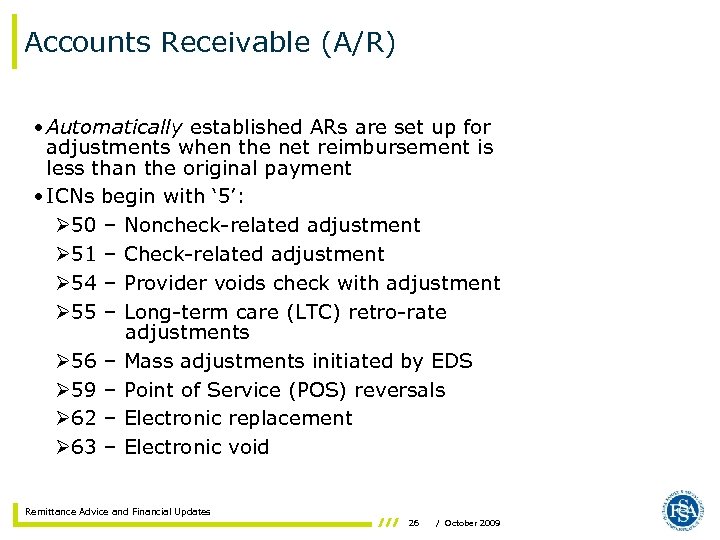 Accounts Receivable (A/R) • Automatically established ARs are set up for adjustments when the