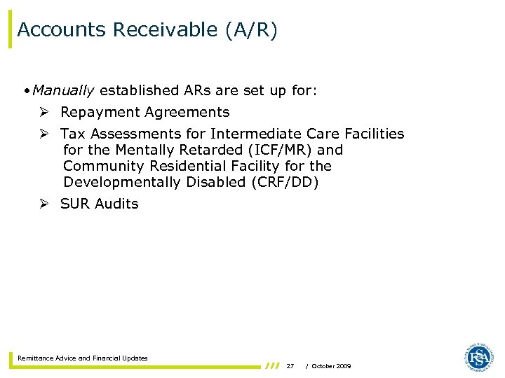 Accounts Receivable (A/R) • Manually established ARs are set up for: Ø Repayment Agreements