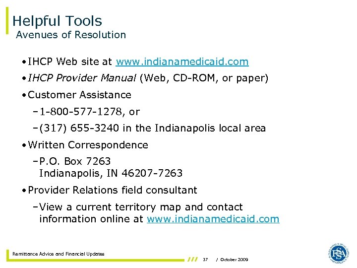 Helpful Tools Avenues of Resolution • IHCP Web site at www. indianamedicaid. com •