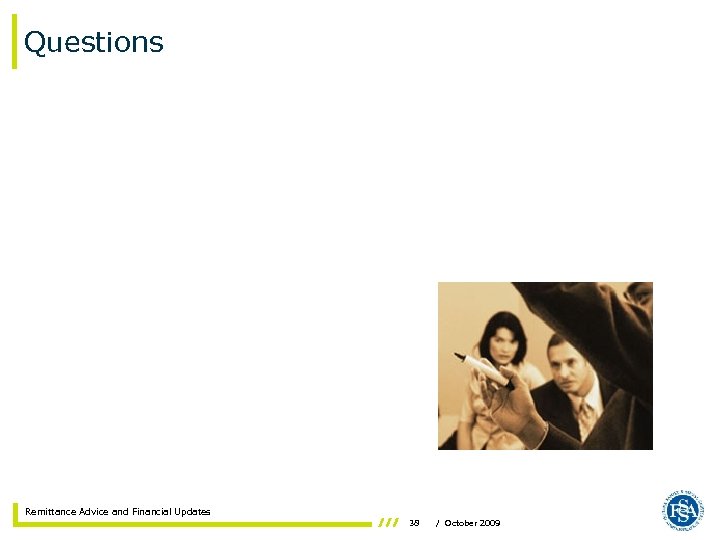 Questions Remittance Advice and Financial Updates 38 / October 2009 