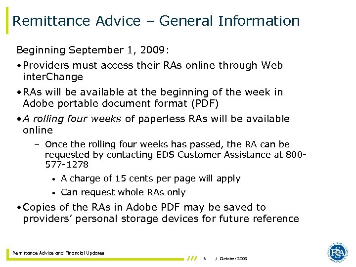 Remittance Advice – General Information Beginning September 1, 2009: • Providers must access their