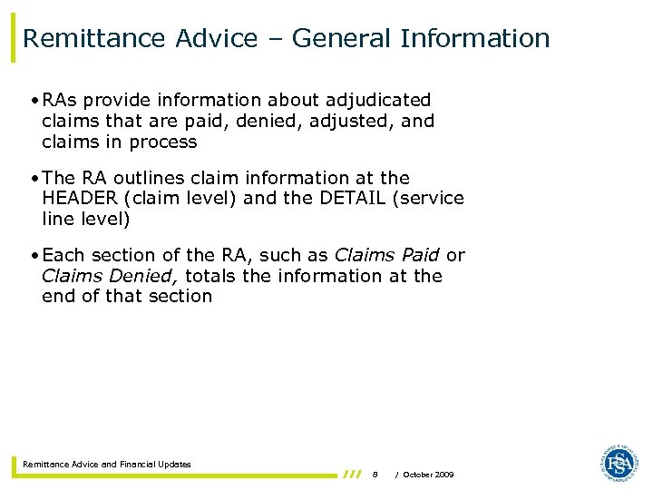 Remittance Advice – General Information • RAs provide information about adjudicated claims that are